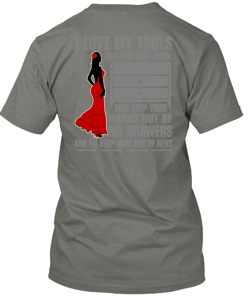 I Love My Tools T Shirt, My Drawers T Shirt