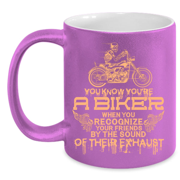 You're A Biker Coffee Mug, Cool Gift For Biker Coffee Cup