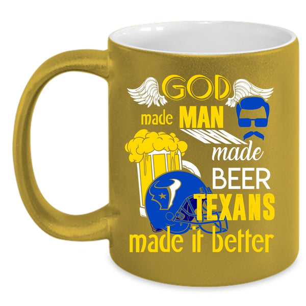 Man Made Beer Coffee Mug, Texans Made It Better Coffee Cup