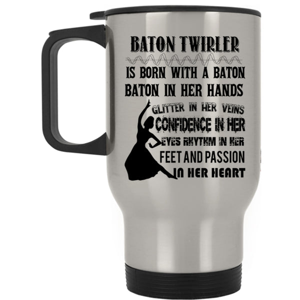 Funny Ballet Dancer Travel Mug, Baton Twirler Is Born With A Baton Mug
