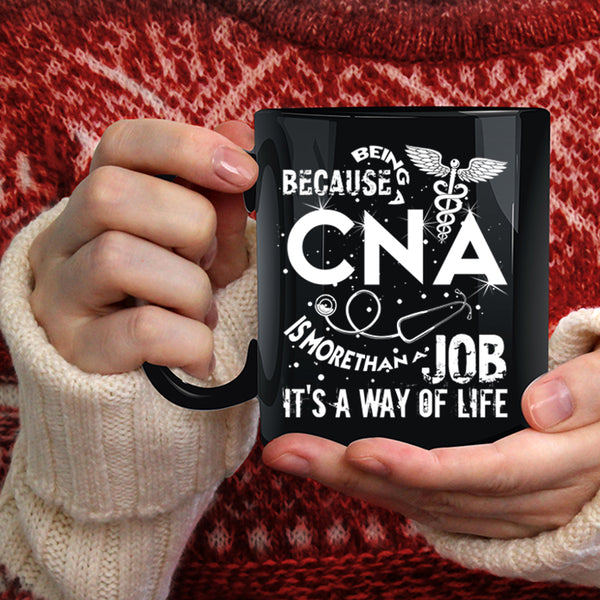 Being A CNA Coffee Mug, It's A Way Of Life Coffee Cup