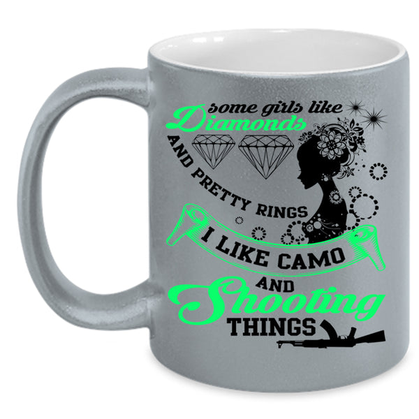I Like Camo And Shooting Things Coffee Mug, Some Girls Like Diamonds Accent Mug