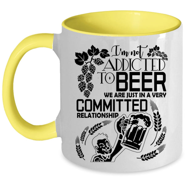 Cute Beer Drinker Coffee Mug, I'm Not Addicted To Beer Accent Mug
