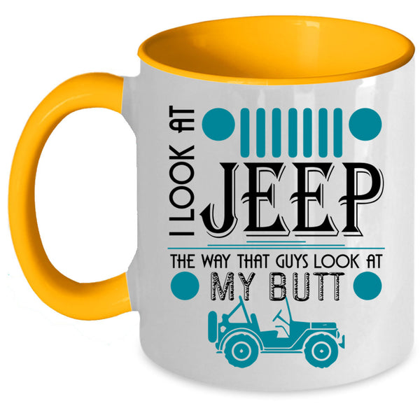 Guys Look At My Butt Coffee Mug, I Look At Jeep Accent Mug