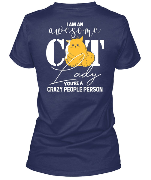 I Am An Awesome Cat Lady T Shirt, You're A Crazy People Person T Shirt