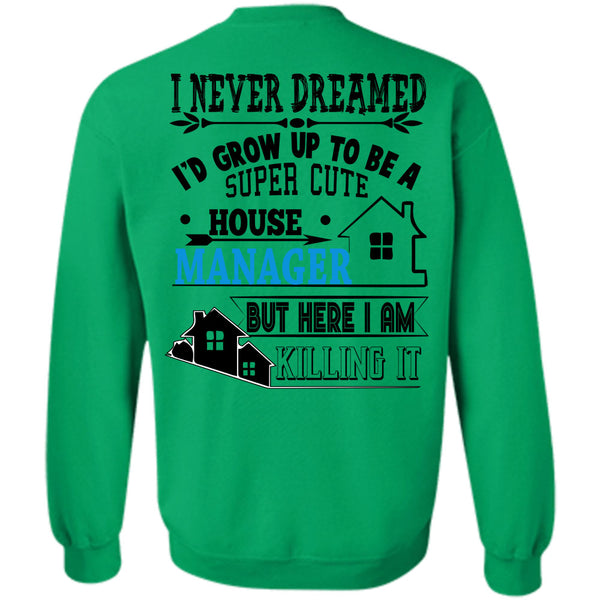 Being A Manager T Shirt, I'd Grow Up To Be A Cute House Manager Sweatshirt