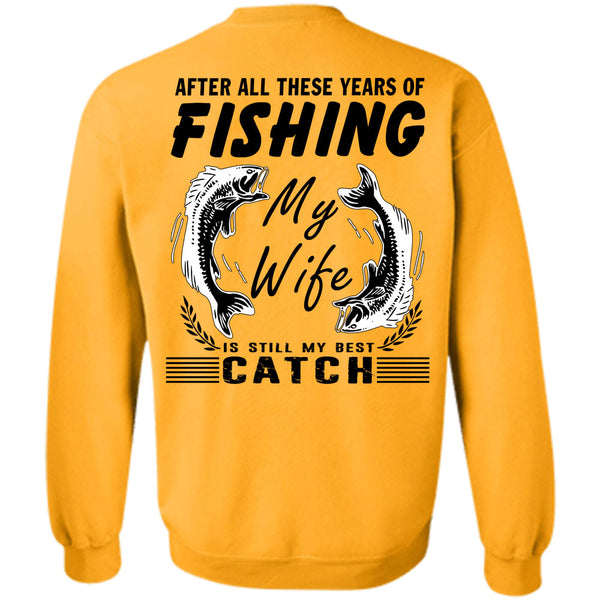 Being A Fisherman T Shirt, After All These Years Of Fishing Sweatshirt