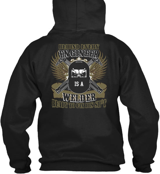 Behind Every Engineer Is A Welder T Shirt, Being A Welder T Shirt