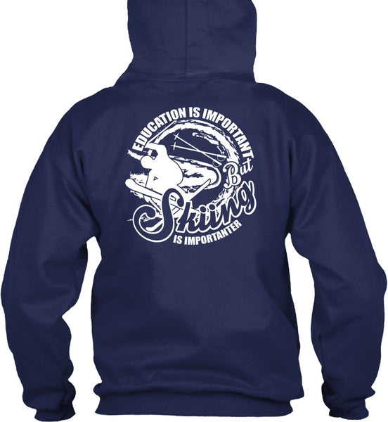 Education Is Important T Shirt, Skiing Is Importanter T Shirt