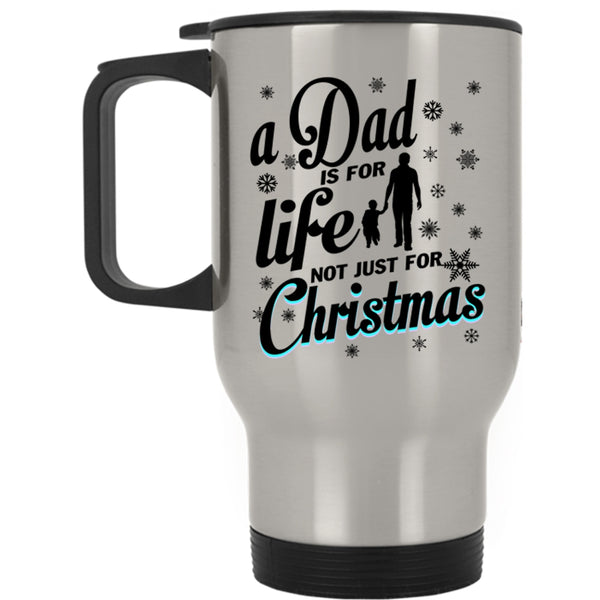 Just For Christmas Travel Mug, A Dad Is For Life Mug