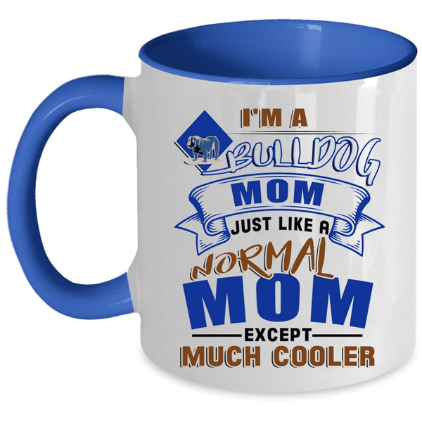 Gift For Bull Dog Lovers Coffee Mug, I'm A Bull Dog Mom Accent Mug