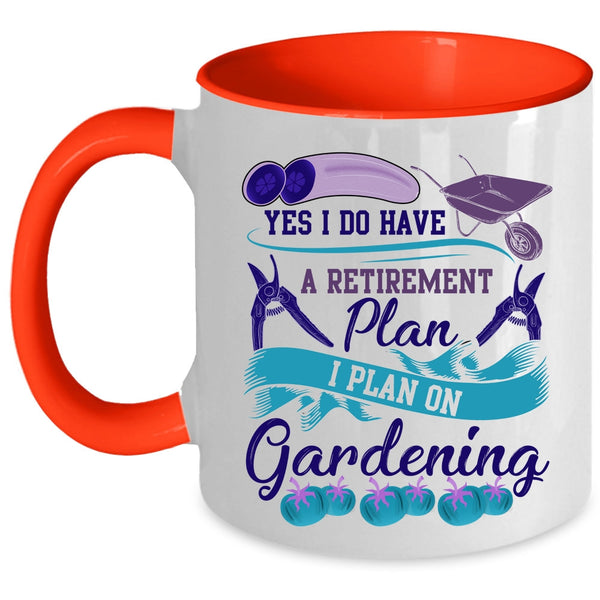 I Plan On Gardening Coffee Mug, I Do Have A Retirement Plan Accent Mug