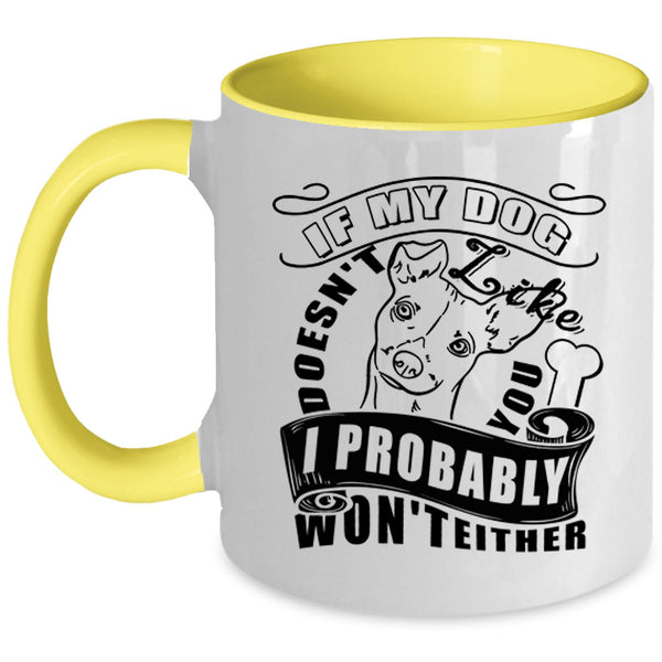 I Probably Won't Either Coffee Mug, If My Dog Doesn't Like You Accent Mug