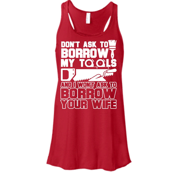 Don't Ask To Borrow My Tools T Shirt, I'm A Carpenter Tank Top
