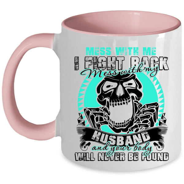 Cool Gift For My Wife Coffee Mug, Don't Mess With My Husband Accent Mug