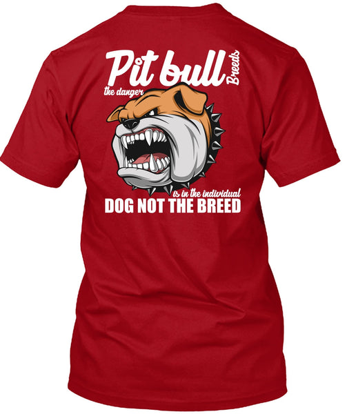 Pit Bull Breeds The Danger T Shirt, Dog Not The Breed T Shirt