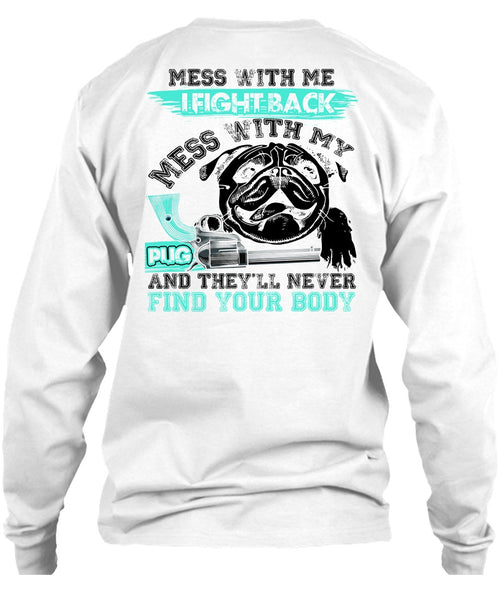 I Fight Back Mess With My Pug T Shirt, I Love Pug T Shirt