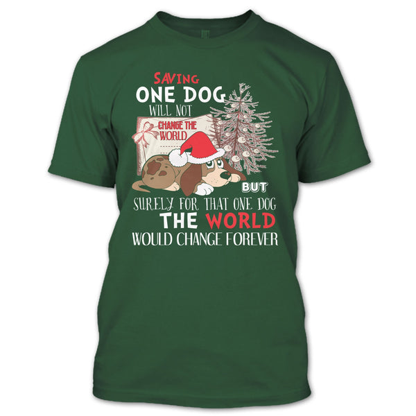 Saving One Dog Will Not Change The world T Shirt, Coolest Dog T Shirt