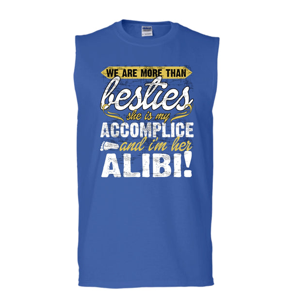We Are More Than Besties T Shirt, I'm Her Alibi Tank Top (Men's Cotton Sleeveless)