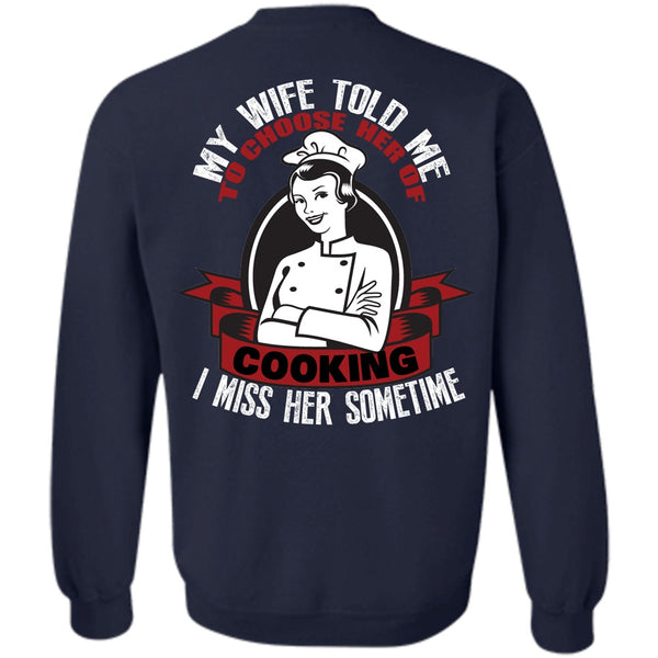 Choose Her Of Cooking T Shirt, I Love Cooking Sweatshirt