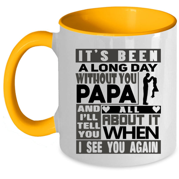 I Love My Dad Coffee Mug, It's Been A Long Dad Without You Papa Accent Mug