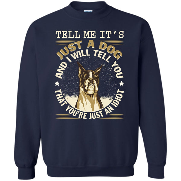 You're Just An Idiot T Shirt, Coolest Dog Lover Sweatshirt