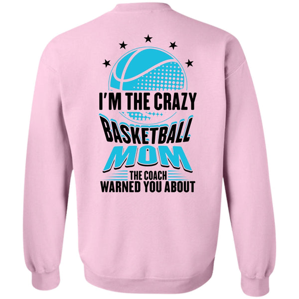 Being A Mom T Shirt, I'm The Crazy Basketball Mom Sweatshirt