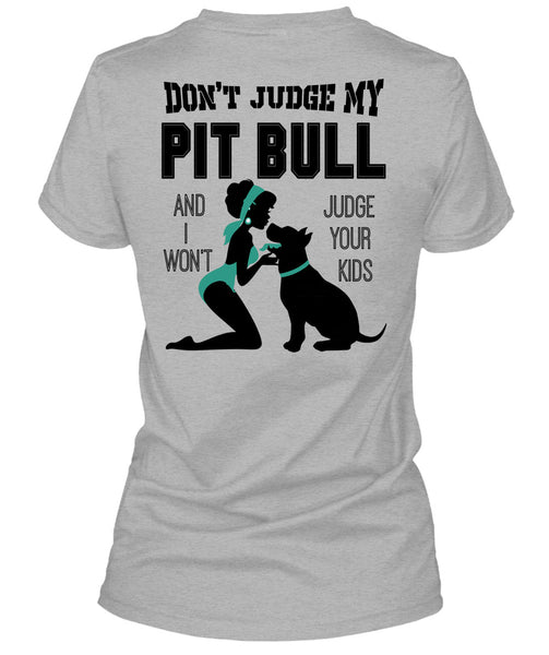 Don't Judge My Pit Bull T Shirt, I Love My Dog T Shirt