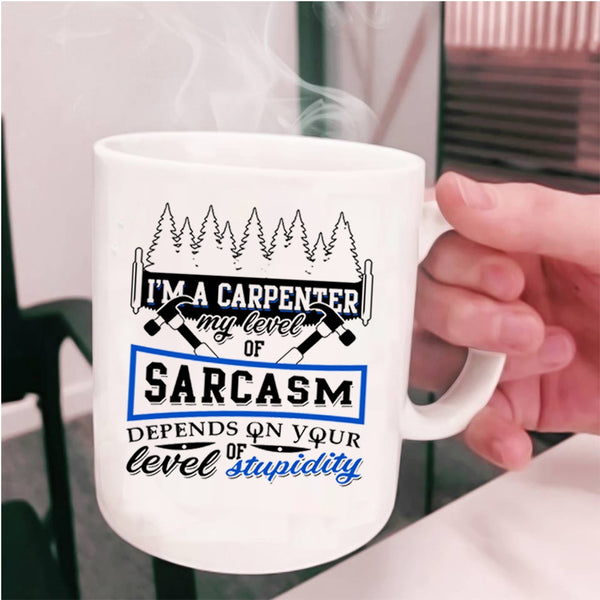 Funny Gift For Carpenter Coffee Mug, I'm A Carpenter Cup
