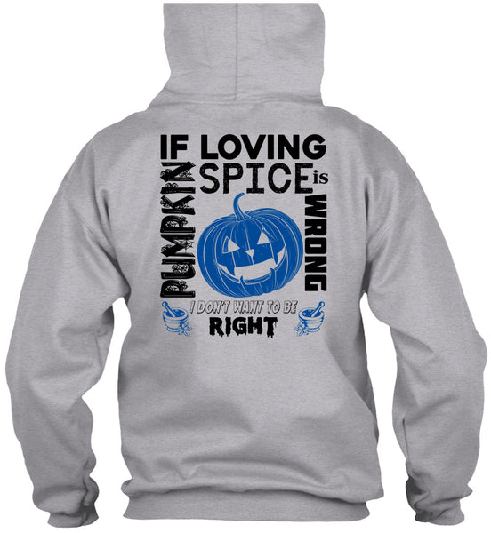 If Pumpkin Loving Spice Is Wrong T Shirt, Wait For Halloween T Shirt