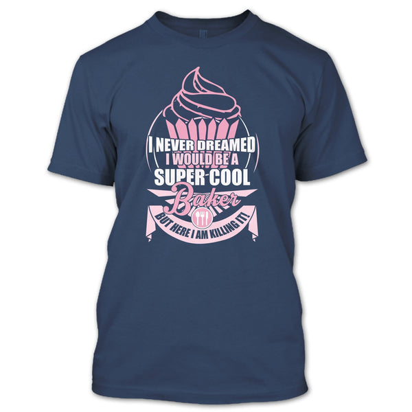 I'd Be A Cool Baker T Shirt, Coolest Baker T Shirt