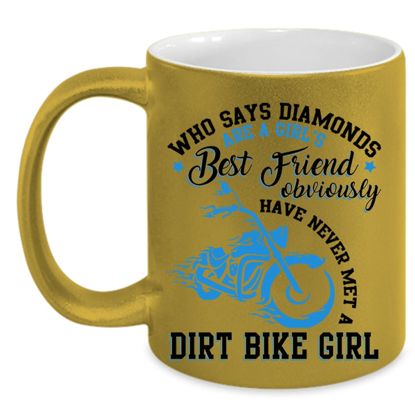 Never Met A Dirt Bike Girl Coffee Mug, Diamonds Are A Girl's Best Friend Accent Mug