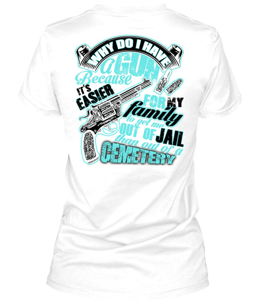 Why Do I Have A Gun T Shirt, I Love Gunning T Shirt