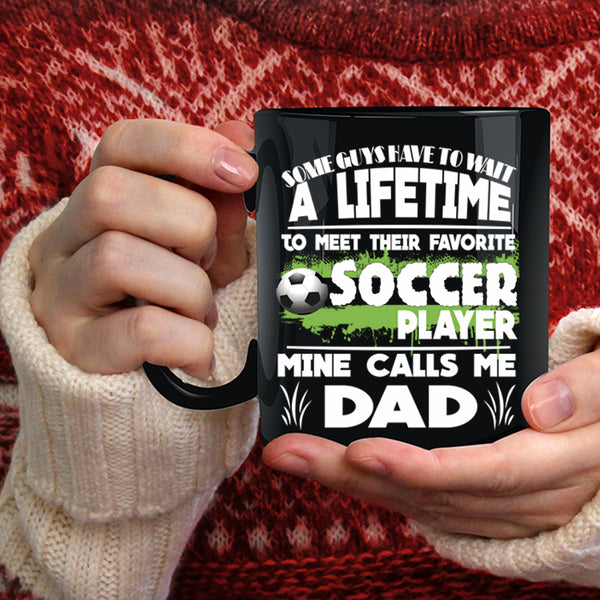 Their Favorite Soccer Player Coffee Mug, Calls Me Dad Coffee Cup