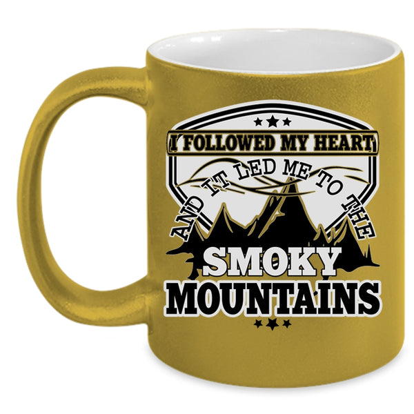 It Led Me To The Smoky Mountains Coffee Mug, I Followed My Heart Accent Mug