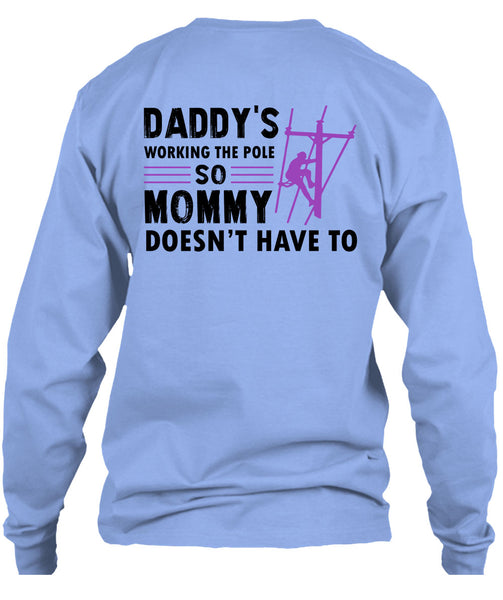 Daddy's Working The Pole So Mommy Doesn't Have To T Shirt, My Job T Shirt