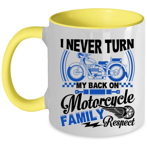 Family Respect Coffee Mug, I Never Turn My Back On Motorcycle Accent Mug