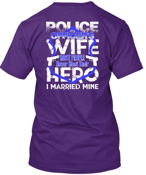 Police Officer's Wife T Shirt, I Married Mine T Shirt