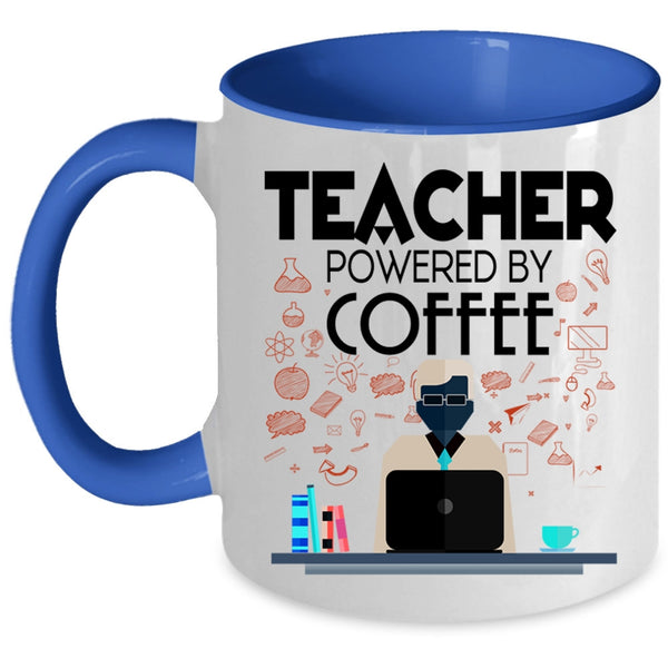 Funny Gift For Teacher Coffee Mug, Teacher Powered By Coffee Accent Mug