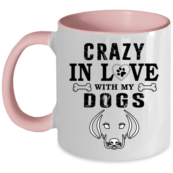 Gift For Dog Lovers Coffee Mug, Crazy In Love With My Dogs Accent Mug