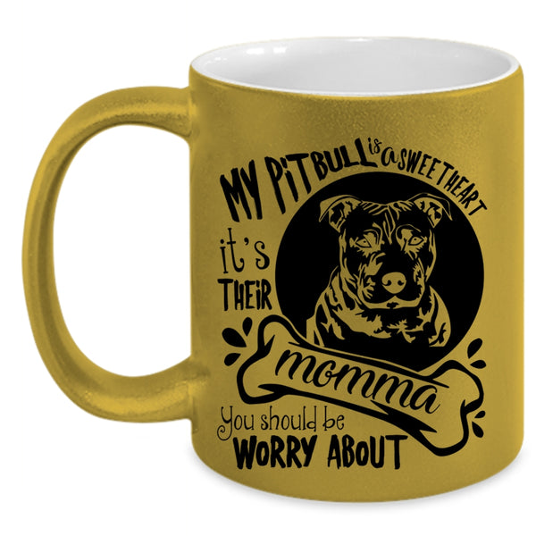 It's Their Momma Coffee Mug, My Pitbull Is A Sweet Heart Accent Mug
