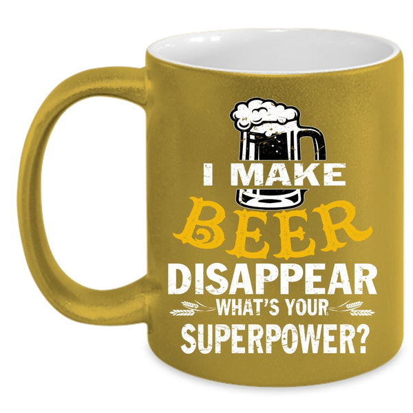 I Make Beer Disappear Coffee Mug, I Love Drinking Beer Coffee Cup