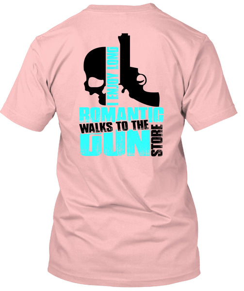 Walks To The Gun Store T Shirt, Being A Gun T Shirt