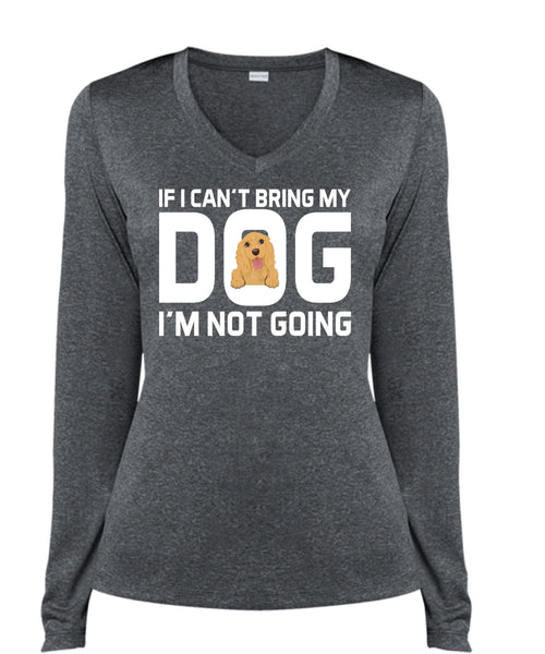 If I Can't Bring My Dog I'm Not Going T Shirt, My Life T Shirt (Ladies LS Heather V-Neck)