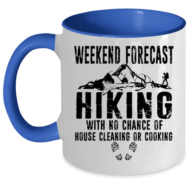 House Cleaning Or Cooking Coffee Mug, Weekend Forecast Hiking Accent Mug