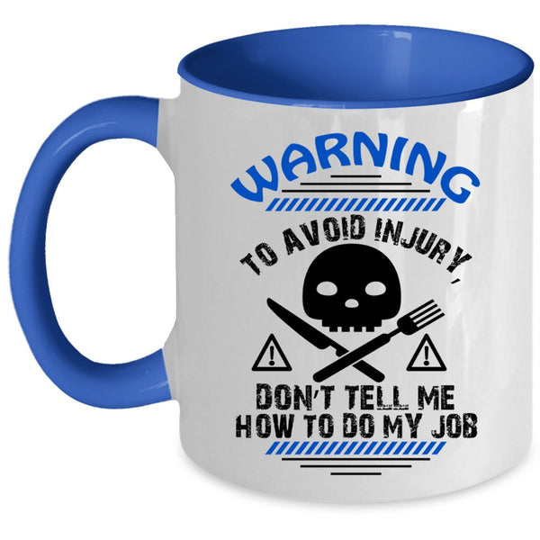 Funny Chef Coffee Mug, Don't Tell me How To Do My Job Accent Mug