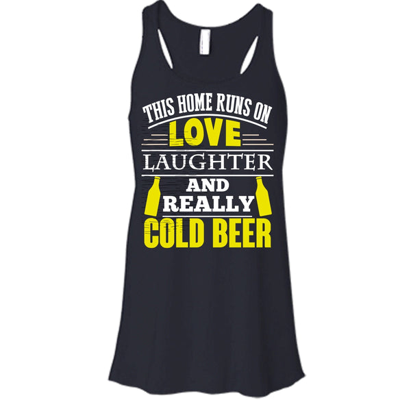 This Home Runs On Love T Shirt, Laughter And Really Cold beer Tank Top