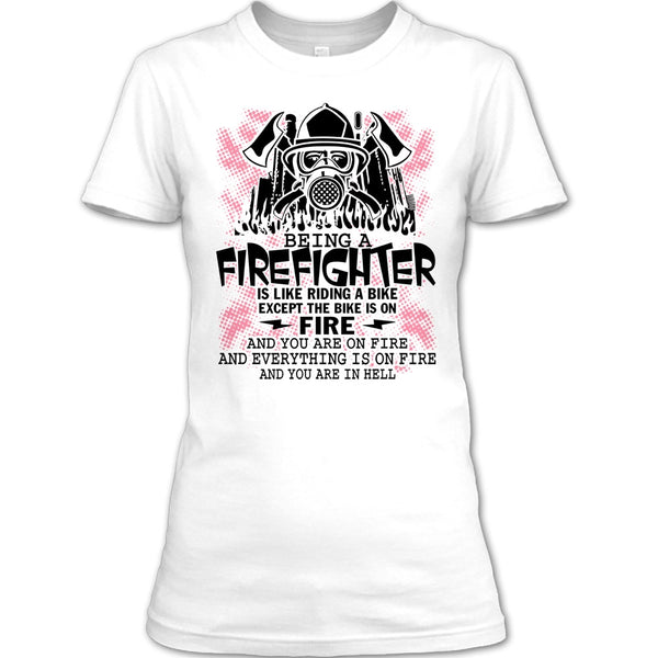 Being A Firefighter Is Like Riding A Bike T Shirt, I Am A Firefighter T Shirt