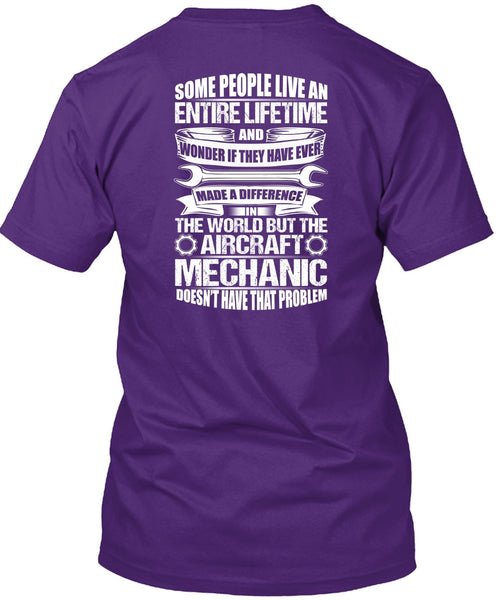 Aircraft Mechanic Doesn't Have That Problem T Shirt, Made A Difference T Shirt