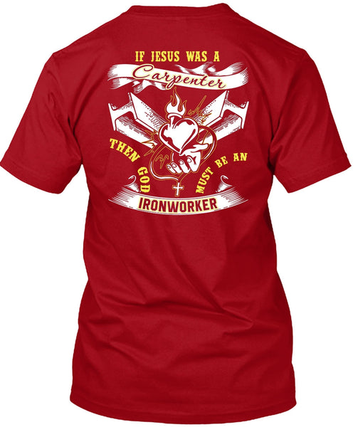 God Must Be An Ironworker T Shirt, Jesus Was A Carpenter T Shirt